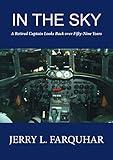 In the Sky: A Retired Captain Looks Back over Fifty-Nine Years