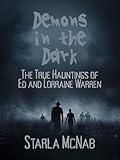 Demons in the Dark: The True Hauntings of Ed and Lorraine Warren