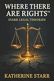 WHERE THERE ARE RIGHTS: Starr Legal Theories