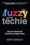 The Fuzzy and the Techie: Why the Liberal Arts Will Rule the Digital World