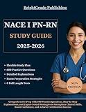 NACE I PN-RN STUDY GUIDE 2025-2026: Comprehensive Prep with 600 Practice Questions, Step-by-Step Explanations, and Expert-Tested Strategies to Strengthen ... Skills, Boost Confidence, and Achi...