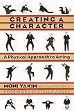 Creating a Character: A Physical Approach to Acting (Applause Books)