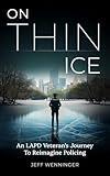 On Thin Ice: An LAPD Veteran's Journey to Reimagine Policing