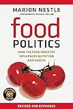 Food Politics: How the Food Industry Influences Nutrition and Health (California Studies in Food and Culture) (Volume 3)