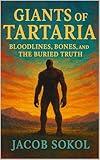Giants of Tartaria: Bloodlines, Bones, and the Buried Truth