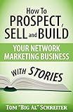 How To Prospect, Sell and Build Your Network Marketing Business With Stories