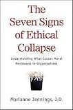 The Seven Signs of Ethical Collapse: Understanding What Causes Moral Meltdowns in Organizations