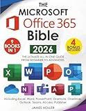 The Microsoft Office 365 Bible: The Most Updated and Complete Guide to Excel, Word, PowerPoint, Outlook, OneNote, OneDrive, Teams, Access, and Publisher from Beginners to Advanced