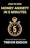How to Stop Money Anxiety in 5 Minutes (Wizard Of Wisdom Short Reads)