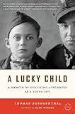 A Lucky Child: A Memoir of Surviving Auschwitz as a Young Boy