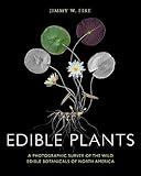 Edible Plants: A Photographic Survey of the Wild Edible Botanicals of North America