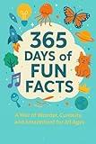 365 Days of Fun Facts: A Year of Wonder, Curiosity, and Amazement for All Ages
