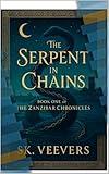The Serpent in Chains Book One of The Zanzibar Chronicles