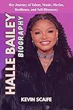 Halle Bailey Biography: Her Journey of Talent, Music, Movies, Resilience, and Self-Discovery