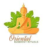 Oriental Buddhist Rituals: Background Music for Meditation Practice, Yoga Exercises, Reiki Therapy, Mantra Chanting and Others