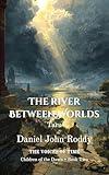 The River Between Worlds: Taru (Children of the Dawn Book 2)