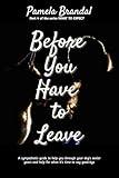 Before You Have To Leave: A sympathetic guide to help you through your dog's senior years and help for when it’s time to say good-bye (WHAT TO EXPECT Book 4)