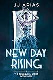 New Day Rising: Book Three in the Dusk Queen Series
