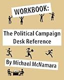 Workbook: The Political Campaign Desk Reference: Companion workbook to help you develop your plan