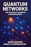Quantum Networks: The Future of Computer Communication