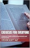 Exegesis for Everyone: A Beginner's Guide to Biblical Hermeneutics and Interpretation