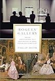 Rogues' Gallery: The Rise (and Occasional Fall) of Art Dealers, the Hidden Players in the History of Art