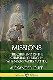 Missions: The Chief End of the Christian Church – Why Missionaries Matter