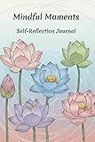 Mindful Moments: Self-Reflection Journal