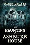 The Haunting of Ashburn House: A Modern Gothic Haunted House Survival Story