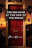 The Red Door At The End Of A Dream: A Memoir of Glamour, Grief, and a System's Failure.