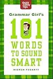 Grammar Girl's 101 Words to Sound Smart (Quick & Dirty Tips)