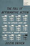 The Fall of Affirmative Action: Race, the Supreme Court, and the Future of Higher Education