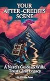 Your After-Credits Scene: A Nerd's Guide to Wills, Trusts, and Legacy