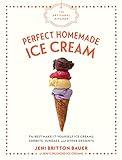 The Artisanal Kitchen: Perfect Homemade Ice Cream: The Best Make-It-Yourself Ice Creams, Sorbets, Sundaes, and Other Desserts