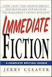 Immediate Fiction: A Complete Writing Course