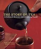 The Story of Tea: A Cultural History and Drinking Guide