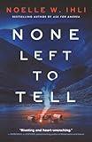 None Left to Tell: A Historical Thriller