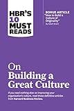HBR's 10 Must Reads on Building a Great Culture (with bonus article "How to Build a Culture of Originality" by Adam Grant) (HBR’s 10 Must Reads)