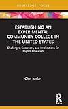 Establishing an Experimental Community College in the United States (Routledge Research in Higher Education)