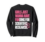 Girls Just Wanna Have Funding For Scientific Research Tee Sweatshirt