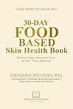 30-Day Food-Based Skin Health Book: Minimal Steps. Maximum Glow. All Skin Tones Welcome. (The Glow Up Skincare Series Book 2)