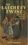 The Latchkey Twins: Case No. 46: The Twins Solve a Murder