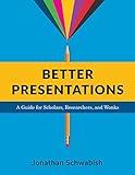 Better Presentations: A Guide for Scholars, Researchers, and Wonks