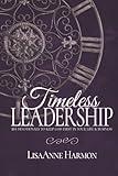 Timeless Leadership: 365 Devotionals to Keep God First in Your Life & Business