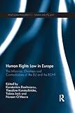 Human Rights Law in Europe: The Influence, Overlaps and Contradictions of the EU and the ECHR (Routledge Research in Human Rights Law)