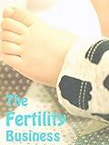 The Fertility Business