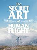 The Secret Art of Human Flight