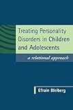 Treating Personality Disorders in Children and Adolescents: A Relational Approach