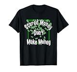 Scared Money Don't Make Money Stock Market Traders Gift T-Shirt
