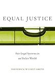 Equal Justice: Fair Legal Systems in an Unfair World